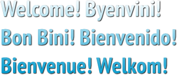 Welcome! Byenvini!
Bon Bini! Bienvenido!
Bienvenue! Welkom!